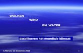 1 WOLKEN WIND EN WATER Stabiliseren het mondiale klimaat A.Rörsch, 12 december 2011.