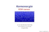 Jo van den Brand en Roel Aaij jo/energie 23 april 2012 Kernenergie FEW cursus Week 3, jo@nikhef.nl.