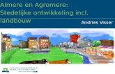 Almere en Agromere: Stedelijke ontwikkeling incl. landbouw Andries Visser.