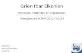Grien foar Elkenien Verleiden, verbinden en verspreiden (Meerjarenvisie FMF 2012 - 2016 ) Definitief Hans van der Werf juni 2012.