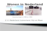 § 1.1 Nederland rivierenland: Rijn en Maas Overstromingen in 1993 en 1995!