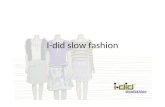 I-did slow fashion. Debriefing I-did -> Duurzaam merk Webshop loopt niet zo lekker Klanten -> via workshops