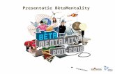 Presentatie BètaMentality. Programma van de dag Uitleg BètaMentality-model De BètaMentality-types BètaMentality in de praktijk.