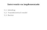 Interventie en implementatie 5.1. Inleiding 5.2. Transtheoretisch model 5.3. Besluit.