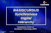 Basiscursus SDH© CBT TCA 0 BASISCURSUS Synchronous Digital Hiërarchy Competence Centre on Broadband Technology (CBT)
