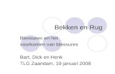 Bekken en Rug Blessures en het voorkomen van blessures Bart, Dick en Henk TLG Zaandam, 19 januari 2008.