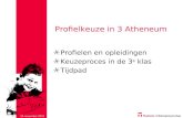 10 juli 20141 Profielkeuze in 3 Atheneum Profielen en opleidingen Keuzeproces in de 3 e klas Tijdpad.