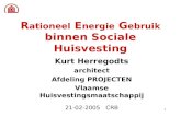 1 R ationeel E nergie G ebruik binnen Sociale Huisvesting Kurt Herregodts architect Afdeling PROJECTEN Vlaamse Huisvestingsmaatschappij 21-02-2005 CRB.