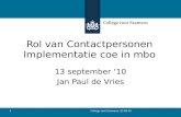 College voor Examens, 13-09-10 1 Rol van Contactpersonen Implementatie coe in mbo 13 september ‘10 Jan Paul de Vries.
