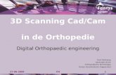3D Scanning Cad/Cam in de Orthopedie Digital Orthopaedic engineering FH Fred Holtkamp Associate lector Orthopedische Technologie Fontys Paramedische Hogeschool.