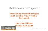 Sites.google.com/site/rekenbewustvakonderwijs Rekenen vorm geven Workshop berekeningen met schaal voor vmbo-techniek Jan van Hilten Victor Schmidt.