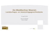 De Meetkerkse Moeren Landschaps- en bewoningsgeschiedenis 29 april 2010 Sam De Decker Koen Himpe.