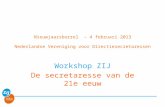 Nieuwjaarsborrel - 4 februari 2013 Nederlandse Vereniging voor Directiesecretaressen Workshop ZIJ De secretaresse van de 21e eeuw.