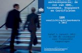 Het rapportage- en aanleverproces; de rol van XBRL, Taxonomie, Digipoort en Certificaten SBR voorlichtingsbijeenkomsten 2011 Vanaf 1 januari 2013 is SBR.
