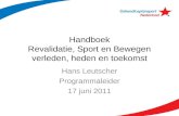 Handboek Revalidatie, Sport en Bewegen verleden, heden en toekomst Hans Leutscher Programmaleider 17 juni 2011.
