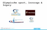 Olympische sport, leverage & legacy. Doelstelling Welke activiteiten (leverage) kunnen aanpalend aan een sportevenement georganiseerd worden om de legacy.