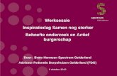 6 oktober 2012 Werksessie Inspiratiedag Samen nog sterker Behoefte onderzoek en Actief burgerschap Door: Bram Harmsen Spectrum Gelderland Adviseur Federatie.
