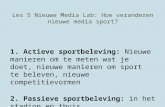 Les 5 Nieuwe Media Lab: Hoe veranderen nieuwe media sport? 1. Actieve sportbeleving: Nieuwe manieren om te meten wat je doet, nieuwe manieren om sport.