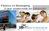 Fitness in Beweging, 2 jaar onderzoek en innovatie 25 november 2010.
