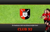 CLUB 32 De business club van Schaerweijde heet. 2 Club 32 = Liefde voor de club en lol voor de leden