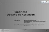 12/12/2005 - 1 - Paperless Douane et Accijnzen Paul Raes, Programma manager geïntegreerde verwerking Douane en Accijnzen Roger Beeckman,projectleider Paperless.