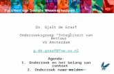 Dr. Gjalt de Graaf Onderzoeksgroep “Integriteit van Bestuur” VU Amsterdam g.de.graaf@fsw.vu.nl Agenda: 1.Onderzoek en het belang van context 2.Onderzoek.