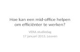 Hoe kan een mid-office helpen om efficiënter te werken? VERA studiedag 17 januari 2013, Leuven.