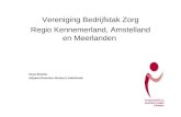 Vereniging Bedrijfstak Zorg Regio Kennemerland, Amstelland en Meerlanden Hans Brehler Adjunct-directeur Bureau Lindenhoek.