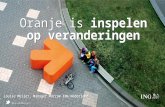 Oranje is inspelen op veranderingen Oranje is inspelen op veranderingen Louise Meijer, Manager Marcom ING Nederland @LouiseMeijer.