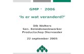 GMP + 2006 ‘Is er wat veranderd?’ Dik Wolters Sen. Beleidsmedewerker Productschap Diervoeder 22 september 2005.