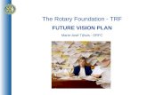 The Rotary Foundation - TRF FUTURE VISION PLAN Marie-José Tijhuis - DRFC.