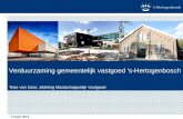 Verduurzaming gemeentelijk vastgoed 's-Hertogenbosch Tinio van Goor, afdeling Maatschappelijk Vastgoed 7 maart 2013.