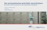 De economische activiteit omschrijven Een beter inzicht verwerven in de economische indicatoren Rudi Acx Monica Maeseele Brussel, 21 oktober 2009.