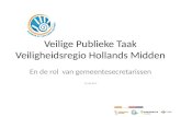 Veilige Publieke Taak Veiligheidsregio Hollands Midden En de rol van gemeentesecretarissen 15 mei 2014.