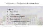 Omwonenden- Vereniging Project Haaksbergerstraat- Blekerstraat 0 Inhoud: 1.Bouwplan 2.Tijdsbeloop 3.Bestemmingsplan 4.Zienswijzen 5.Omwonenden vereniging.