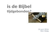 15 juni 2014 Den Haag 1. De Bijbel... geschreven  door feilbare mensen  door kinderen van hun tijd  in verloop van duizenden jaren  op talloze plaatsen.