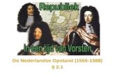 De Nederlandse Opstand (1555-1588) § 2.1. Oriëntatiekennis Kerkhervorming / Reformatie –Calvijn en Luther Nederlandse Opstand –Filips II versus Willem.