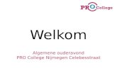 Welkom Algemene ouderavond PRO College Nijmegen Celebesstraat.