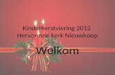 Kinderkerstviering 2012 Hervormde kerk Nieuwkoop Welkom.