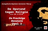 De Opstand tegen Religie n.a.v. Mt. 21:33-46 13 april 2014 Evangelische Baptisten Gemeente Tilburg De Prachtige Revolutie Deel 3.
