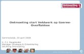 Ontmoeting start Veldwerk op Goeree-Overflakkee Sommelsdijk, 20 april 2009 Ir. C.J. Hooglander Manager Strategie & Ontwikkeling Stichting Ontmoeting w.