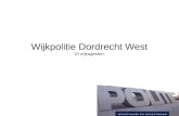 Wijkpolitie Dordrecht West 10 wijkagenten.. Integraal samenwerken Referentie kader gebiedsgebonden politie –Uitgangspunt burger centraal –Verankering.