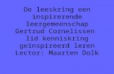 De leeskring een inspirerende leergemeenschap Gertrud Cornelissen lid kenniskring geïnspireerd leren Lector: Maarten Dolk.