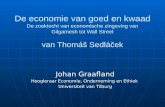 De economie van goed en kwaad De zoektocht van economische zingeving van Gilgamesh tot Wall Street van Thomáš Sedláček Johan Graafland Hoogleraar Economie,