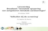Lanceerdag Draaiboek ‘neonatale opsporing van aangeboren metabole aandoeningen’ 20 oktober 2009 ‘Valkuilen bij de screening’ Dr. Nadine De Ronne Pediater.