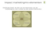 Impact marketingmix- elementen Distributie heeft, als één van de elementen van de marketingmix, een invloed op alle andere elementen. Distributie