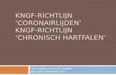 KNGF-RICHTLIJN ‘CORONAIRLIJDEN’ KNGF-RICHTLIJN ‘CHRONISCH HARTFALEN ’ “Een update en nieuwe richtlijn” Mei 2009- September 2011.
