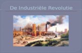 Term Industriële Revolutie eigenlijk niet helemaal juist -wel ingrijpend -niet snel Industrialisatie misschien beter woord. Door Industriële Revolutie.