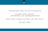 Presentatie Dag van de Uitvoering “Je moet maar durven!” Doorbreken van gedragspatronen Door Karel Huynen en Hayo van der Horst 20 juni 2013.