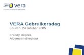 VERA Gebruikersdag Leuven, 24 oktober 2005 Freddy Deprez, Algemeen directeur.